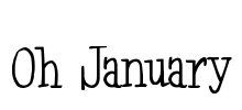 Oh January