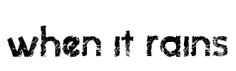 when it rains Font Image