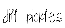 dill pickles Font Image
