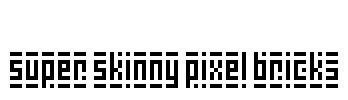 Super Skinny Pixel Bricks