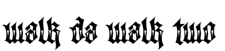 Walk Da Walk Two Font Image