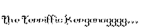 The Terriffic Kerganogggg...