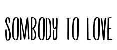 Sombody To Love Font Image