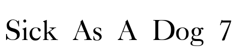 Sick As A Dog 7 Font Image