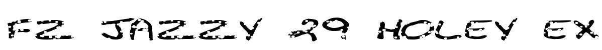 FZ JAZZY 29 HOLEY EX Font Image