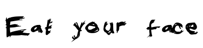 Eat your face Font Image