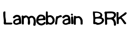 Lamebrain BRK Font Image