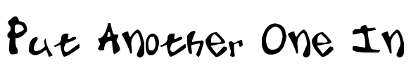 Put Another One In Font Image