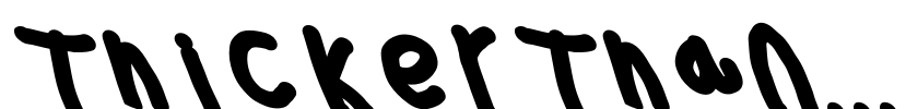 Thicker Than... Font Image