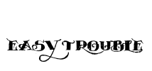 EASY TROUBLE