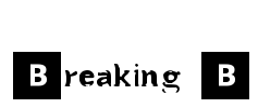 Breaking B