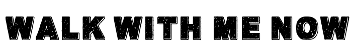 Walk with me now Font Image
