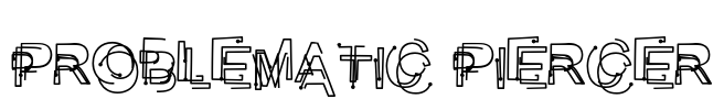 Problematic Piercer Font Image