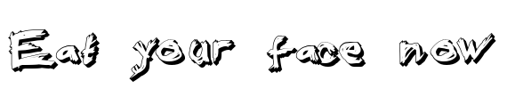 Eat your face now Font Image
