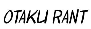 Otaku Rant