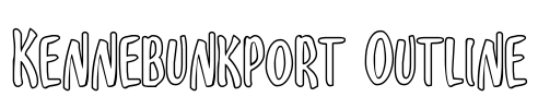 Kennebunkport Outline
