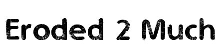 Eroded 2 Much Font Image