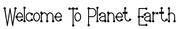 Welcome To Planet Earth Font Image