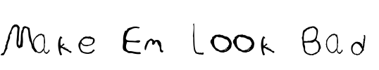 Make Em Look Bad Font Image