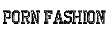 PORN FASHION Font Image