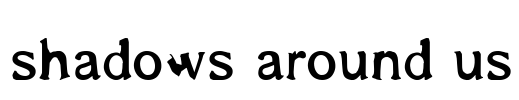 shadows around us Font Image