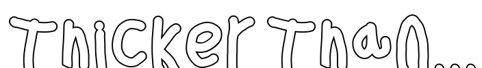 Thicker Than... Font Image