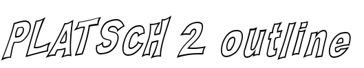 PLATSCH 2 outline Font Image