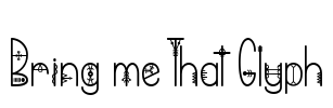 Bring me That Glyph Font Image