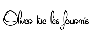 Oliver tue les fourmis Font Image