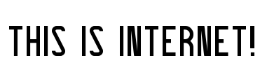 THIS IS INTERNET! Font Image