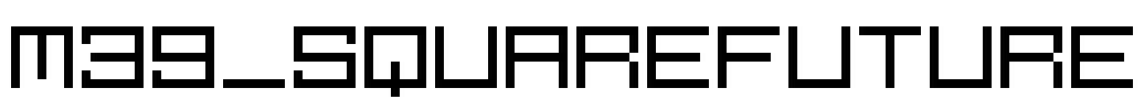 M39_SQUAREFUTURE Font Image