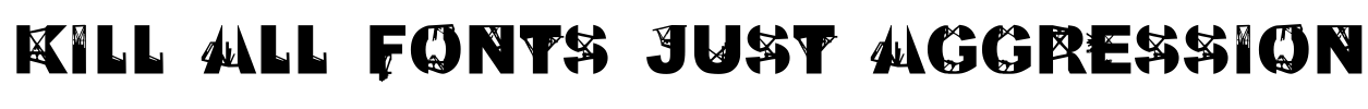 Kill All Fonts Just Aggression