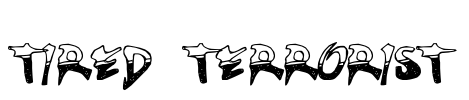 TIRED TERRORIST Font Image
