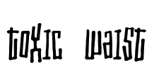 Toxic waist