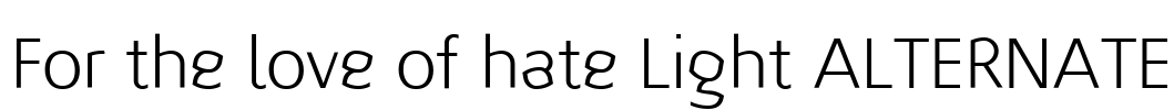 For the love of hate Light ALTERNATE
