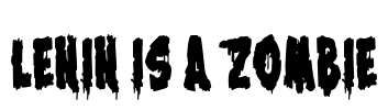 Lenin is a Zombie Font Image