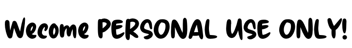 Wecome PERSONAL USE ONLY! Font Image