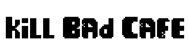 Kill Bad Cafe Font Image