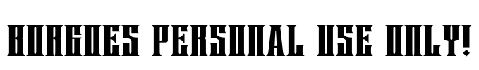 Borgoes PERSONAL USE ONLY! Font Image