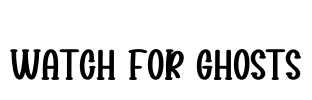 Watch For Ghosts Font Image