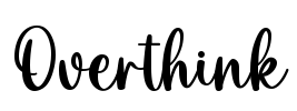 Overthink