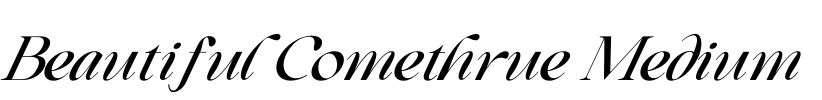 Beautiful Comethrue Medium