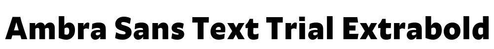 Ambra Sans Text Trial Extrabold