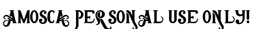 Amosca PERSONAL USE ONLY! Font Image
