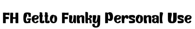 FH Getto Funky Personal Use Font Image