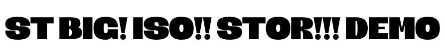 ST BIG! ISO!! STOR!!! DEMO