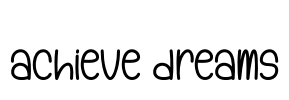 Achieve Dreams