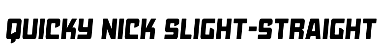 Quicky Nick Slight-Straight Font Image