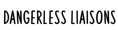 Dangerless Liaisons
