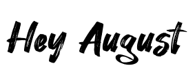 Hey August